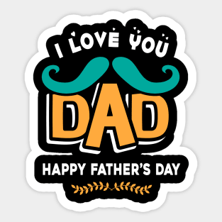 I love you dad, happy father’s day Sticker